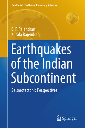 Earthquakes of the Indian Subcontinent: Seismotectonic Perspectives (GeoPlanet: Earth and Planetary Sciences)