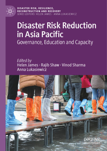 Disaster Risk Reduction in Asia Pacific: Governance, Education and Capacity (Disaster Risk, Resilience, Reconstruction and Recovery)