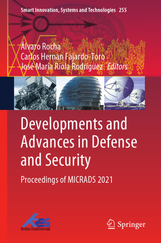 Developments and Advances in Defense and Security: Proceedings of MICRADS 2021 (Smart Innovation, Systems and Technologies, 255)