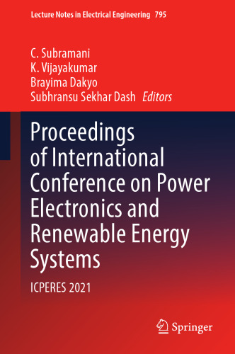 Proceedings of International Conference on Power Electronics and Renewable Energy Systems: ICPERES 2021 (Lecture Notes in Electrical Engineering, 795)