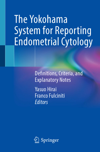 The Yokohama System for Reporting Endometrial Cytology: Definitions, Criteria, and Explanatory Notes