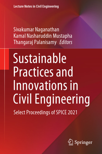 Sustainable Practices and Innovations in Civil Engineering: Select Proceedings of SPICE 2021 (Lecture Notes in Civil Engineering, 179)