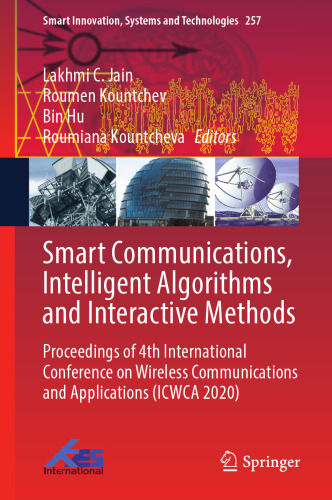 Smart Communications, Intelligent Algorithms and Interactive Methods: Proceedings of 4th International Conference on Wireless Communications and ... Innovation, Systems and Technologies, 257)