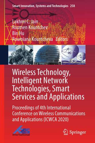 Wireless Technology, Intelligent Network Technologies, Smart Services and Applications: Proceedings of 4th International Conference on Wireless ... Innovation, Systems and Technologies, 258)