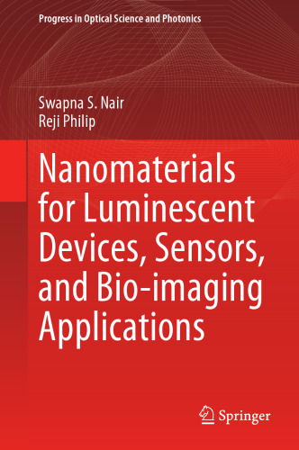 Nanomaterials for Luminescent Devices, Sensors, and Bio-imaging Applications (Progress in Optical Science and Photonics, 16)