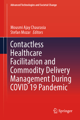 Contactless Healthcare Facilitation and Commodity Delivery Management During COVID 19 Pandemic (Advanced Technologies and Societal Change)