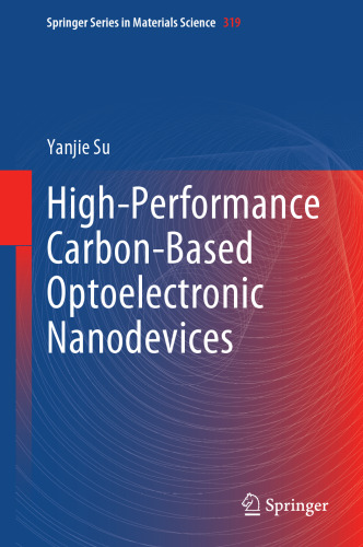 High-Performance Carbon-Based Optoelectronic Nanodevices (Springer Series in Materials Science, 319)