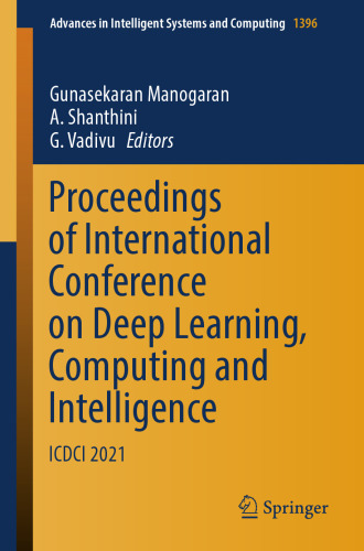 Proceedings of International Conference on Deep Learning, Computing and Intelligence: ICDCI 2021 (Advances in Intelligent Systems and Computing, 1396)