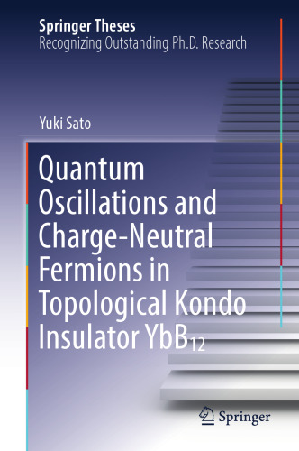 Quantum Oscillations and Charge-Neutral Fermions in Topological Kondo Insulator YbB₁₂ (Springer Theses)