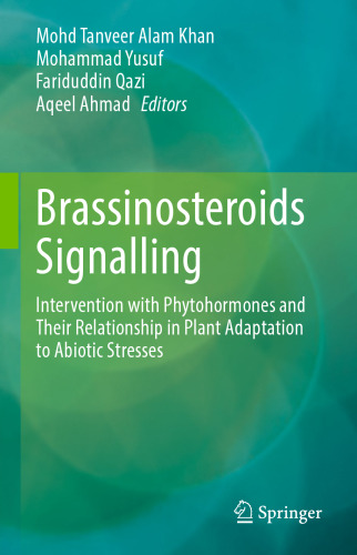 Brassinosteroids Signalling: Intervention with Phytohormones and Their Relationship in Plant Adaptation to Abiotic Stresses