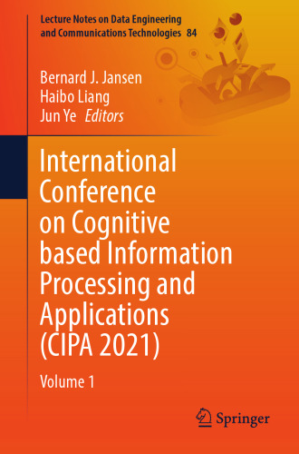 International Conference on Cognitive based Information Processing and Applications (CIPA 2021): Volume 1 (Lecture Notes on Data Engineering and Communications Technologies, 84)