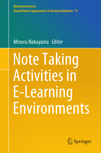 Note Taking Activities in E-Learning Environments (Behaviormetrics: Quantitative Approaches to Human Behavior, 11)
