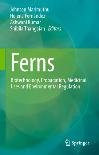 Ferns: Biotechnology, Propagation, Medicinal Uses and Environmental Regulation