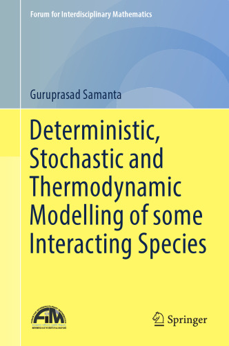 Deterministic, Stochastic and Thermodynamic Modelling of some Interacting Species (Forum for Interdisciplinary Mathematics)