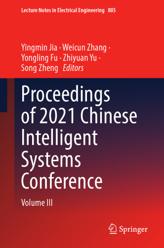Proceedings of 2021 Chinese Intelligent Systems Conference: Volume III (Lecture Notes in Electrical Engineering, 805)
