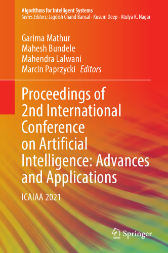 Proceedings of 2nd International Conference on Artificial Intelligence: Advances and Applications: ICAIAA 2021 (Algorithms for Intelligent Systems)