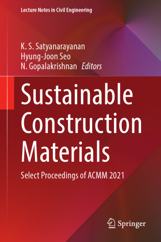 Sustainable Construction Materials: Select Proceedings of ACMM 2021 (Lecture Notes in Civil Engineering, 194)