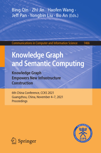 Knowledge Graph and Semantic Computing: Knowledge Graph Empowers New Infrastructure Construction: 6th China Conference, CCKS 2021, Guangzhou, China, ... in Computer and Information Science)