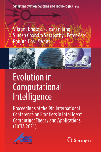 Evolution in Computational Intelligence: Proceedings of the 9th International Conference on Frontiers in Intelligent Computing: Theory and ... Innovation, Systems and Technologies, 267)