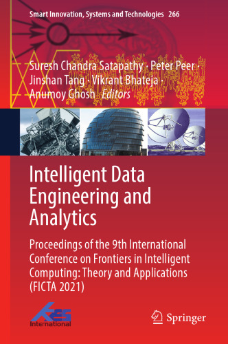 Intelligent Data Engineering and Analytics: Proceedings of the 9th International Conference on Frontiers in Intelligent Computing: Theory and ... Innovation, Systems and Technologies, 266)