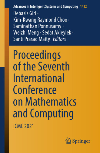 Proceedings of the Seventh International Conference on Mathematics and Computing: ICMC 2021 (Advances in Intelligent Systems and Computing, 1412)