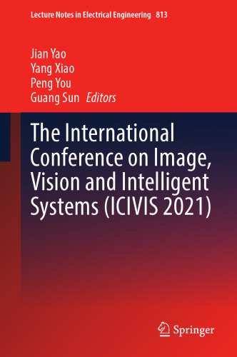 The International Conference on Image, Vision and Intelligent Systems (ICIVIS 2021) (Lecture Notes in Electrical Engineering, 813)