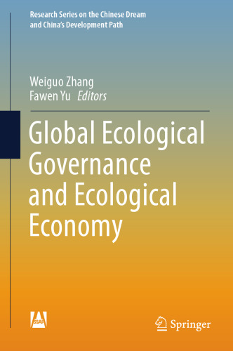 Global Ecological Governance and Ecological Economy (Research Series on the Chinese Dream and China’s Development Path)