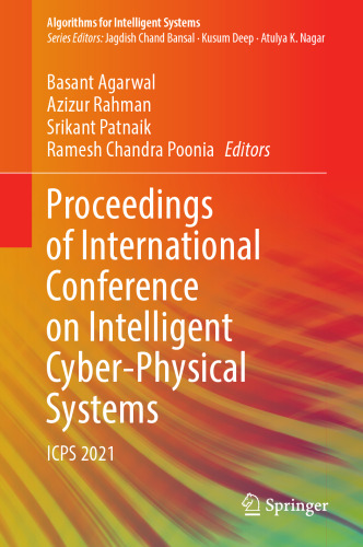 Proceedings of International Conference on Intelligent Cyber-Physical Systems: ICPS 2021 (Algorithms for Intelligent Systems)