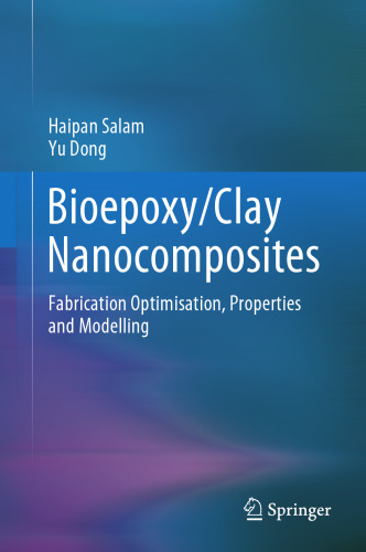 Bioepoxy/Clay Nanocomposites: Fabrication Optimisation, Properties and Modelling