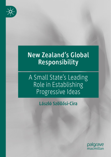 New Zealand’s Global Responsibility: A Small State’s Leading Role in Establishing Progressive Ideas