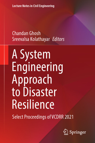 A System Engineering Approach to Disaster Resilience: Select Proceedings of VCDRR 2021 (Lecture Notes in Civil Engineering, 205)