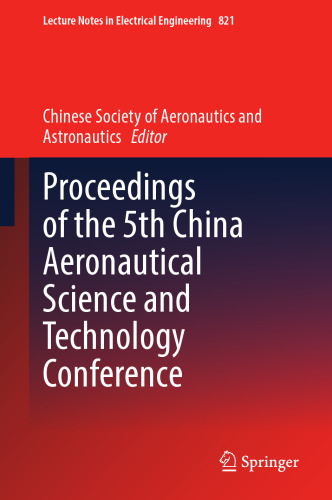 Proceedings of the 5th China Aeronautical Science and Technology Conference (Lecture Notes in Electrical Engineering, 821)