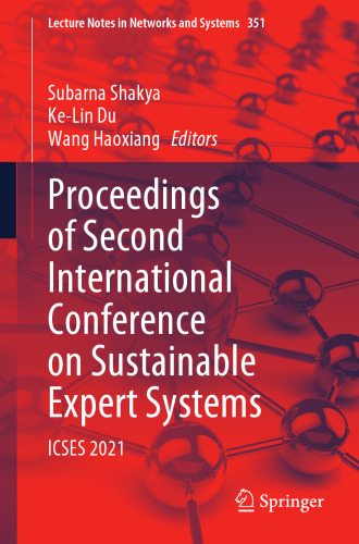 Proceedings of Second International Conference on Sustainable Expert Systems: ICSES 2021 (Lecture Notes in Networks and Systems, 351)