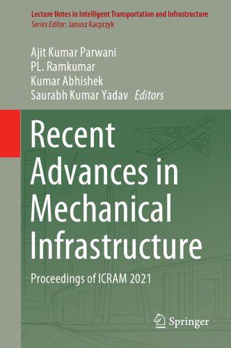 Recent Advances in Mechanical Infrastructure: Proceedings of ICRAM 2021 (Lecture Notes in Intelligent Transportation and Infrastructure)