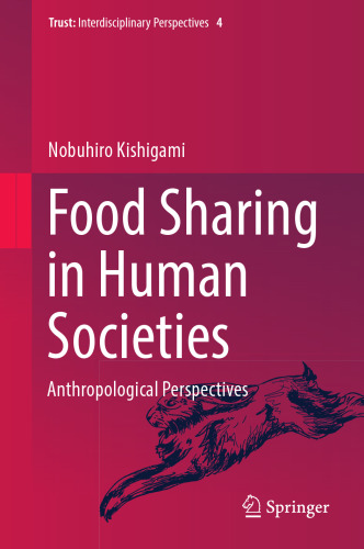 Food Sharing in Human Societies: Anthropological Perspectives (Trust, 4)