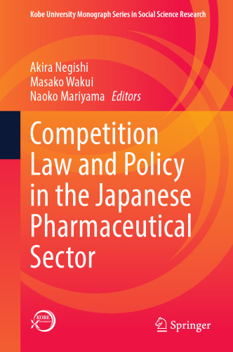 Competition Law and Policy in the Japanese Pharmaceutical Sector (Kobe University Monograph Series in Social Science Research)