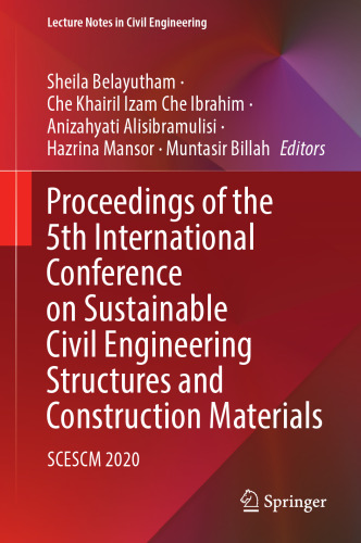 Proceedings of the 5th International Conference on Sustainable Civil Engineering Structures and Construction Materials: SCESCM 2020 (Lecture Notes in Civil Engineering, 215)