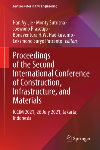 Proceedings of the Second International Conference of Construction, Infrastructure, and Materials: ICCIM 2021, 26 July 2021, Jakarta, Indonesia (Lecture Notes in Civil Engineering, 216)