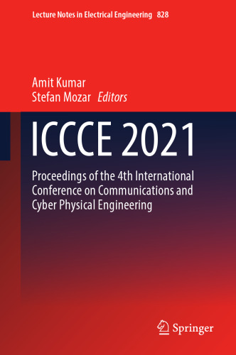ICCCE 2021: Proceedings of the 4th International Conference on Communications and Cyber Physical Engineering (Lecture Notes in Electrical Engineering, 828)