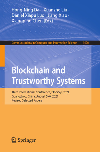 Blockchain and Trustworthy Systems: Third International Conference, BlockSys 2021, Guangzhou, China, August 5–6, 2021, Revised Selected Papers (Communications in Computer and Information Science)