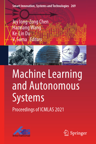 Machine Learning and Autonomous Systems: Proceedings of ICMLAS 2021 (Smart Innovation, Systems and Technologies, 269)
