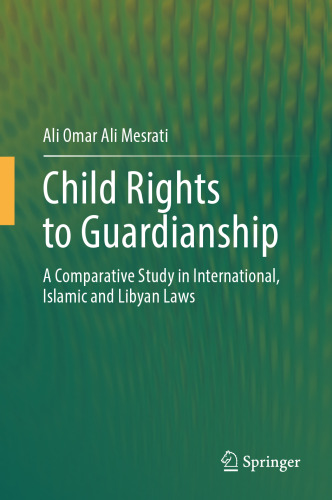 Child Rights to Guardianship: A Comparative Study in International, Islamic and Libyan Laws