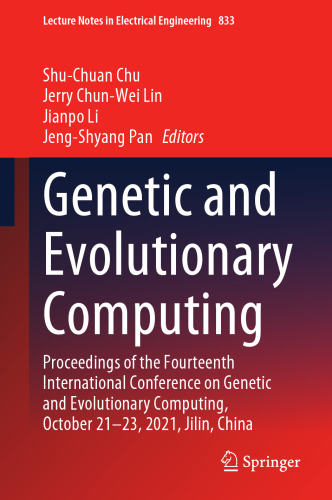 Genetic and Evolutionary Computing: Proceedings of the Fourteenth International Conference on Genetic and Evolutionary Computing, October 21-23, 2021, ... Notes in Electrical Engineering, 833)