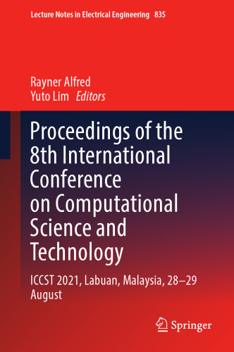Proceedings of the 8th International Conference on Computational Science and Technology: ICCST 2021, Labuan, Malaysia, 28–29 August (Lecture Notes in Electrical Engineering, 835)