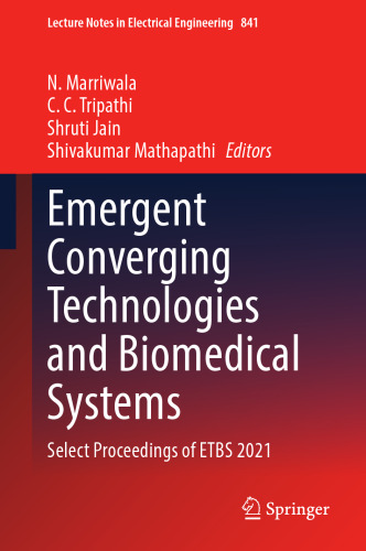 Emergent Converging Technologies and Biomedical Systems: Select Proceedings of ETBS 2021 (Lecture Notes in Electrical Engineering, 841)