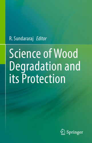 Science of Wood Degradation and its Protection