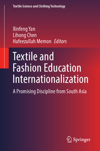 Textile and Fashion Education Internationalization: A Promising Discipline from South Asia (Textile Science and Clothing Technology)