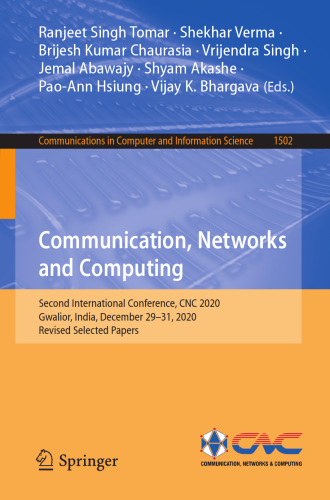 Communication, Networks and Computing: Second International Conference, CNC 2020, Gwalior, India, December 29–31, 2020, Revised Selected Papers (Communications in Computer and Information Science)