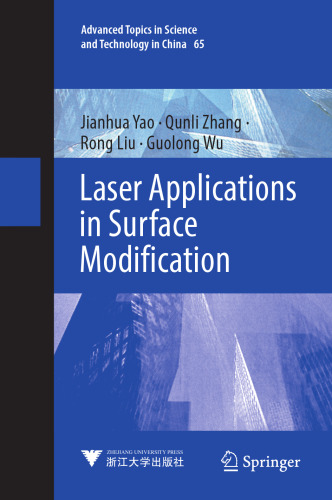 Laser Applications in Surface Modification (Advanced Topics in Science and Technology in China, 65)