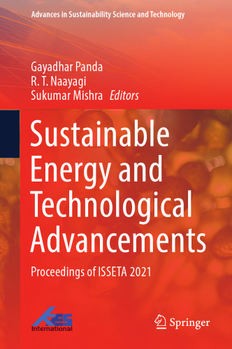 Sustainable Energy and Technological Advancements: Proceedings of ISSETA 2021 (Advances in Sustainability Science and Technology)